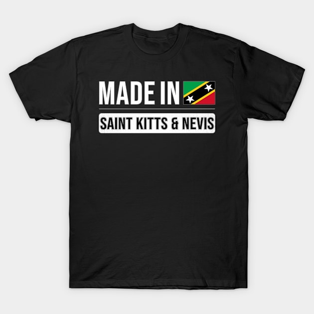 Made In Saint Kitts & Nevis - Gift for Kittian With Roots From Saint Kitts and Nevis T-Shirt by Country Flags